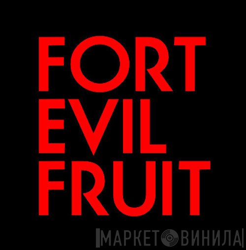 Fort Evil Fruit - Винил CD и Кассеты лейбла Fort Evil Fruit на сайте МаркетВинила