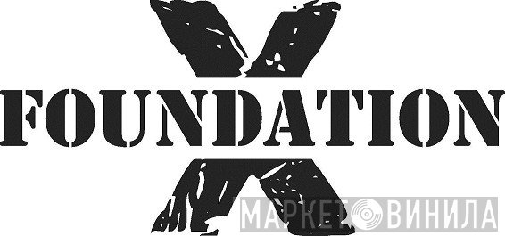 Foundation X - Винил CD и Кассеты лейбла Foundation X на сайте МаркетВинила