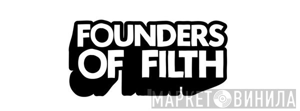 Founders Of Filth - Винил CD и Кассеты лейбла Founders Of Filth на сайте МаркетВинила