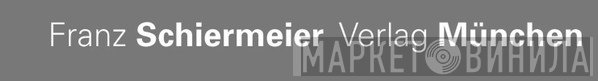 Franz Schiermeier Verlag München - Винил CD и Кассеты лейбла Franz Schiermeier Verlag München на сайте МаркетВинила