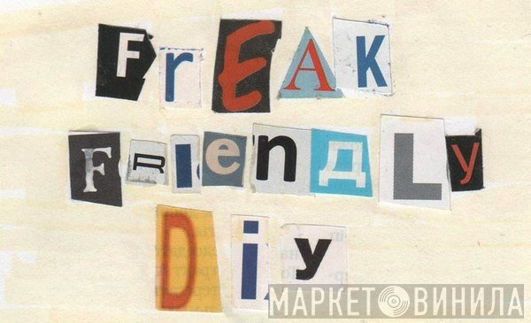 Freak Friendly D.I.Y. - Винил CD и Кассеты лейбла Freak Friendly D.I.Y. на сайте МаркетВинила
