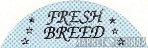 Fresh Breed - Винил CD и Кассеты лейбла Fresh Breed на сайте МаркетВинила