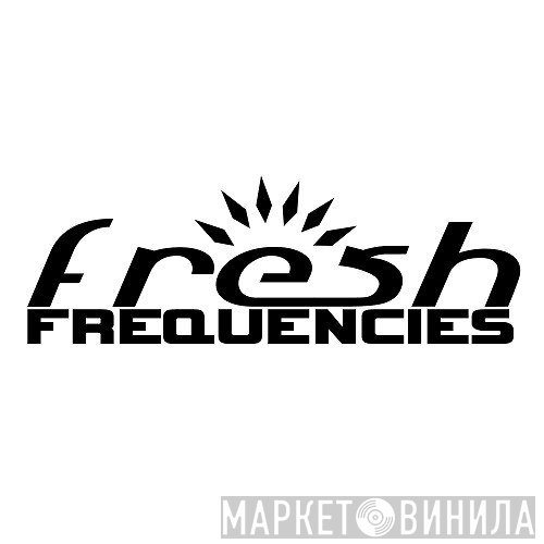Fresh Frequencies - Винил CD и Кассеты лейбла Fresh Frequencies на сайте МаркетВинила