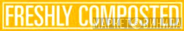 Freshly Composted - Винил CD и Кассеты лейбла Freshly Composted на сайте МаркетВинила