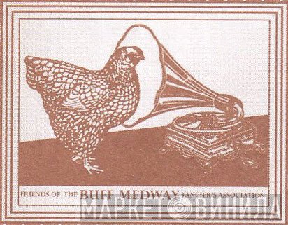 Friends Of The Buff Medway Fanciers Association - Винил CD и Кассеты лейбла Friends Of The Buff Medway Fanciers Association на сайте МаркетВинила