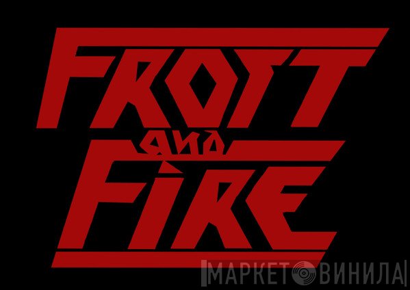 Frost And Fire - Винил CD и Кассеты лейбла Frost And Fire на сайте МаркетВинила
