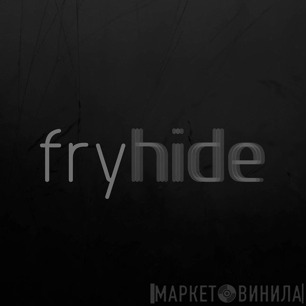 Fryhide - Винил CD и Кассеты лейбла Fryhide на сайте МаркетВинила