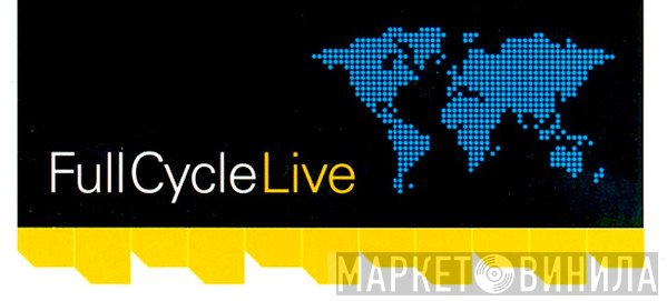 Full Cycle Live - Винил CD и Кассеты лейбла Full Cycle Live на сайте МаркетВинила