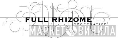 Full Rhizome - Винил CD и Кассеты лейбла Full Rhizome на сайте МаркетВинила
