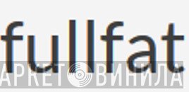 Fullfat - Винил CD и Кассеты лейбла Fullfat на сайте МаркетВинила