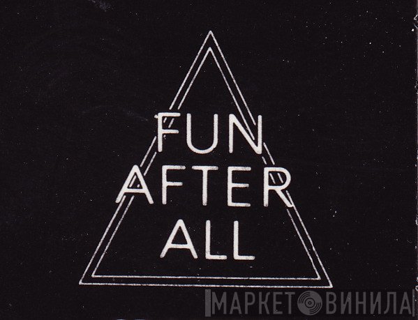 Fun After All - Винил CD и Кассеты лейбла Fun After All на сайте МаркетВинила