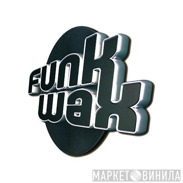 Funk Wax - Винил CD и Кассеты лейбла Funk Wax на сайте МаркетВинила