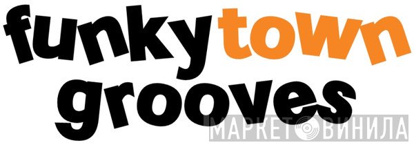 Funkytowngrooves - Винил CD и Кассеты лейбла Funkytowngrooves на сайте МаркетВинила