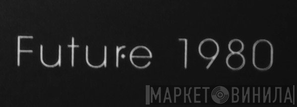 Future 1980 - Винил CD и Кассеты лейбла Future 1980 на сайте МаркетВинила