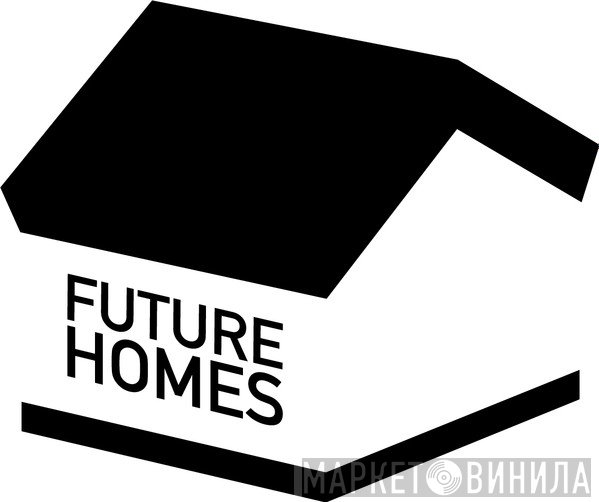 Future Homes - Винил CD и Кассеты лейбла Future Homes на сайте МаркетВинила