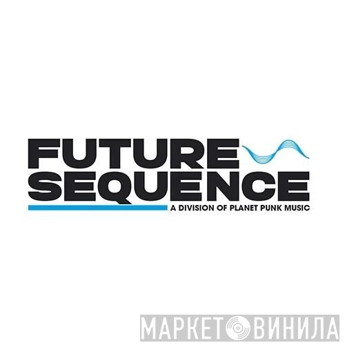 Future Sequence - Винил CD и Кассеты лейбла Future Sequence на сайте МаркетВинила