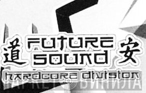 Future Sound Hardcore Division - Винил CD и Кассеты лейбла Future Sound Hardcore Division на сайте МаркетВинила