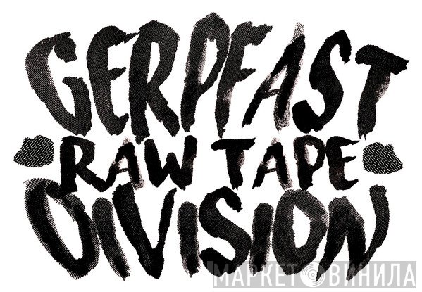 Gerpfast Raw Tape Division - Винил CD и Кассеты лейбла Gerpfast Raw Tape Division на сайте МаркетВинила