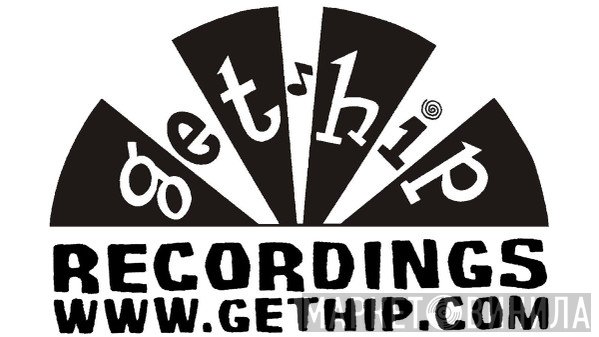 Get Hip Recordings - Винил CD и Кассеты лейбла Get Hip Recordings на сайте МаркетВинила