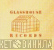 Glass House Records - Винил CD и Кассеты лейбла Glass House Records на сайте МаркетВинила