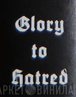 Glory To Hatred - Винил CD и Кассеты лейбла Glory To Hatred на сайте МаркетВинила