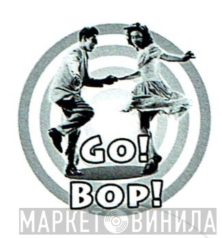Go! Bop! - Винил CD и Кассеты лейбла Go! Bop! на сайте МаркетВинила