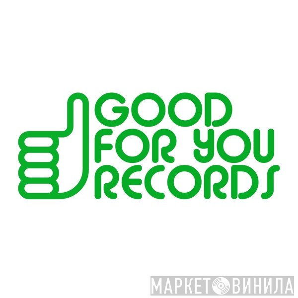 Good For You Records - Винил CD и Кассеты лейбла Good For You Records на сайте МаркетВинила