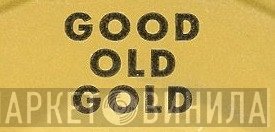 Good Old Gold - Винил CD и Кассеты лейбла Good Old Gold на сайте МаркетВинила