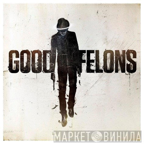GoodFelons - Винил CD и Кассеты лейбла GoodFelons на сайте МаркетВинила