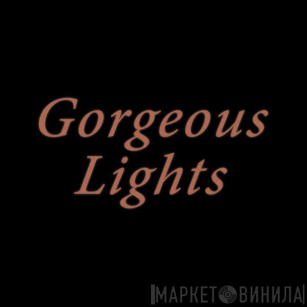 Gorgeous Lights - Винил CD и Кассеты лейбла Gorgeous Lights на сайте МаркетВинила