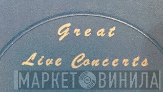 Great Live Concerts - Винил CD и Кассеты лейбла Great Live Concerts на сайте МаркетВинила