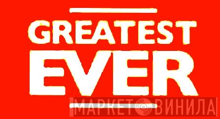 Greatest Ever - Винил CD и Кассеты лейбла Greatest Ever на сайте МаркетВинила