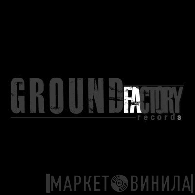 Ground Factory Records - Винил CD и Кассеты лейбла Ground Factory Records на сайте МаркетВинила