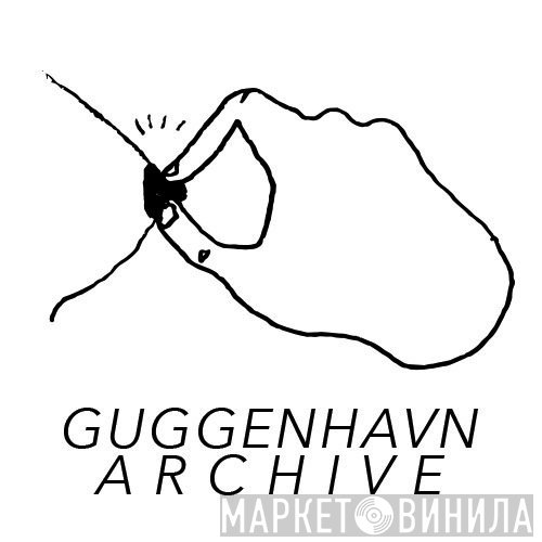 Guggenhavn Archive - Винил CD и Кассеты лейбла Guggenhavn Archive на сайте МаркетВинила