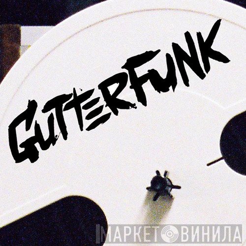 Gutterfunk - Винил CD и Кассеты лейбла Gutterfunk на сайте МаркетВинила