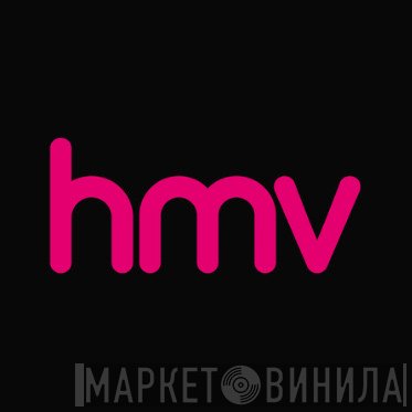 HMV - Винил CD и Кассеты лейбла HMV на сайте МаркетВинила