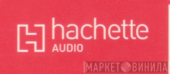 Hachette Audio - Винил CD и Кассеты лейбла Hachette Audio на сайте МаркетВинила