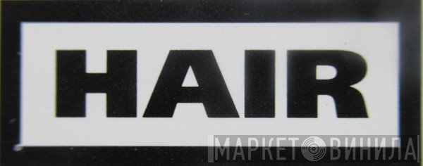 Hair - Винил CD и Кассеты лейбла Hair на сайте МаркетВинила