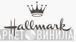 Hallmark Cards, Inc. - Винил CD и Кассеты лейбла Hallmark Cards, Inc. на сайте МаркетВинила