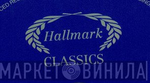 Hallmark Classics - Винил CD и Кассеты лейбла Hallmark Classics на сайте МаркетВинила