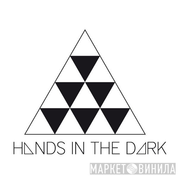 Hands In The Dark - Винил CD и Кассеты лейбла Hands In The Dark на сайте МаркетВинила