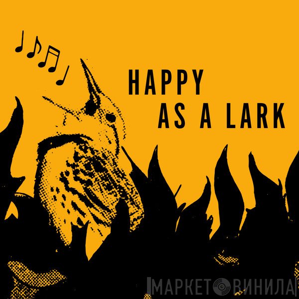Happy As A Lark - Винил CD и Кассеты лейбла Happy As A Lark на сайте МаркетВинила