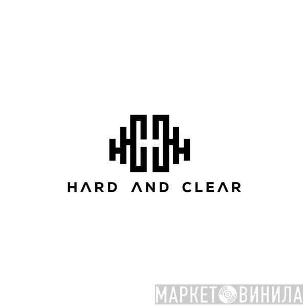 Hard And Clear - Винил CD и Кассеты лейбла Hard And Clear на сайте МаркетВинила