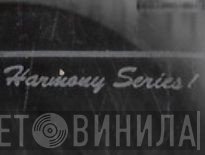 Harmony Series - Винил CD и Кассеты лейбла Harmony Series на сайте МаркетВинила