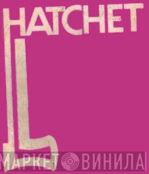 Hatchet - Винил CD и Кассеты лейбла Hatchet на сайте МаркетВинила