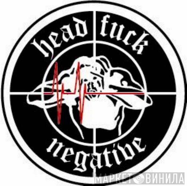 Head Fuck Negative - Винил CD и Кассеты лейбла Head Fuck Negative на сайте МаркетВинила