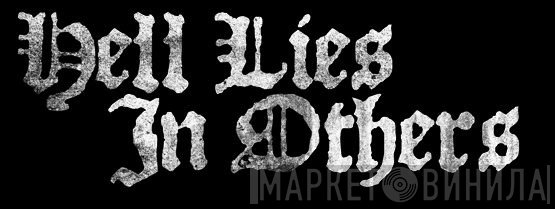 Hell Lies In Others - Винил CD и Кассеты лейбла Hell Lies In Others на сайте МаркетВинила