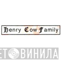 Henry Cow Family - Винил CD и Кассеты лейбла Henry Cow Family на сайте МаркетВинила