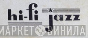 Hi-Fi Jazz - Винил CD и Кассеты лейбла Hi-Fi Jazz на сайте МаркетВинила