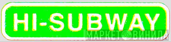 Hi-Subway - Винил CD и Кассеты лейбла Hi-Subway на сайте МаркетВинила